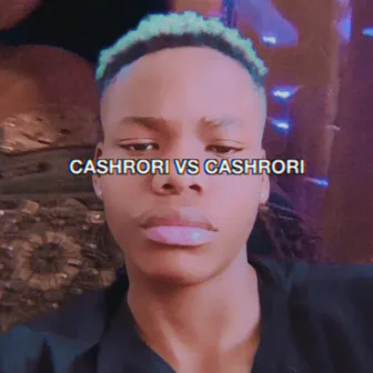 CASHRORI VS CASHRORI by CASHRORI