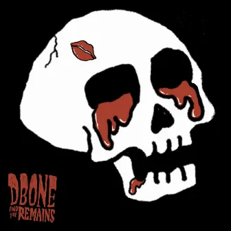 I Like Girls (Who Like Skulls) by DBone and The Remains