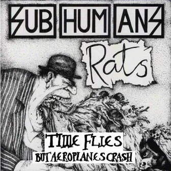 Time Flies but Aeroplanes Crash + Rats by Subhumans