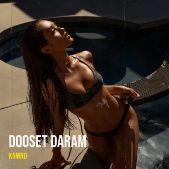 Dooset Daram by Kamro