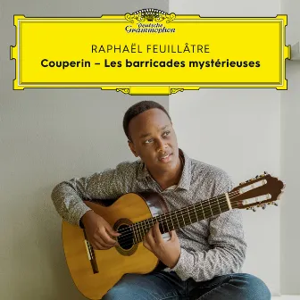 Couperin: Second livre de pièces de clavecin / Sixième ordre: V. Les barricades mystérieuses (Arr. Antoine Fougeray for Guitar) by Raphaël Feuillâtre