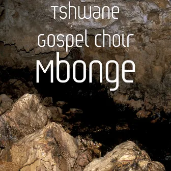 Mbonge by Tshwane Gospel Choir