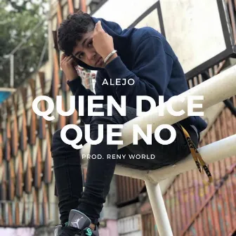 Quien Dice Que No by Alejo