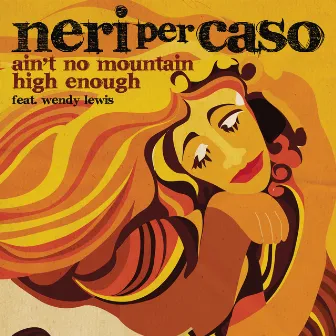 Ain't No Mountain High Enough (feat. Wendy Lewis) by Neri Per Caso