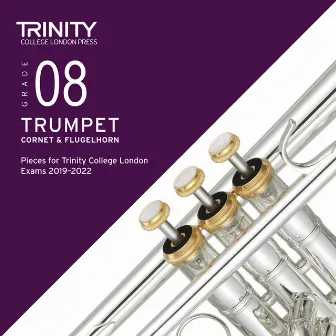 Grade 08 Trumpet, Cornet & Flugelhorn Pieces for Trinity College London Exams 2019-2022 by Trinity College London Press