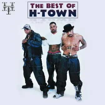 The Best of H-Town by H-Town