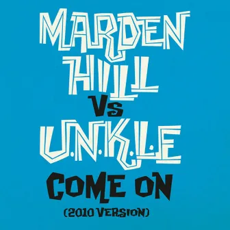 Come On (UNKLE Remix) by Marden Hill