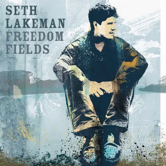 Freedom Fields by Seth Lakeman