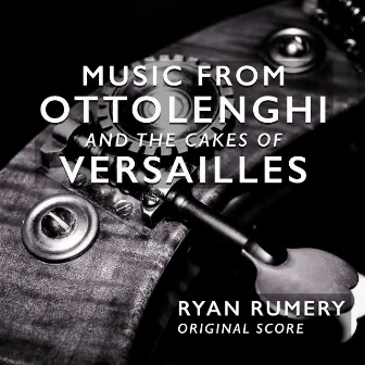 Music from Ottolenghi and the Cakes of Versailles by Ryan Rumery