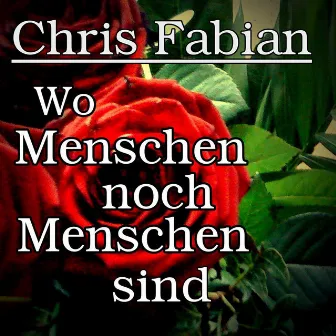 Wo Menschen noch Menschen sind by Chris Fabian