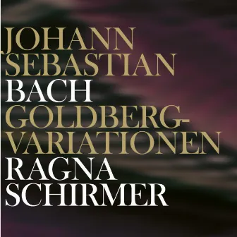 Bach: Goldberg Variations, BWV 988 by Ragna Schirmer