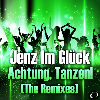 Achtung, Tanzen! (The Remixes) by Jenz Im Glück