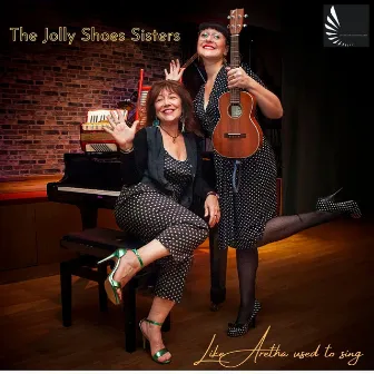 Like Aretha Used to Sing by The Jolly Shoes Sisters