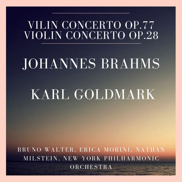 Johannes Brahms : Vilin Concerto Op.77 - Karl Goldmark : Violin Concerto Op.28