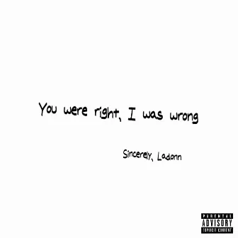 You Were Right, I Was Wrong by Ladonn