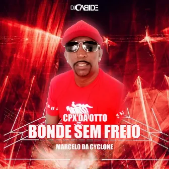 Cpx da Otto Bonde Sem Freio by Mc Marcelo da Cyclone