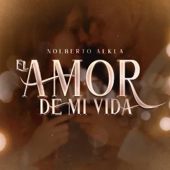 El Amor De Mi Vida by Nolberto Al k la