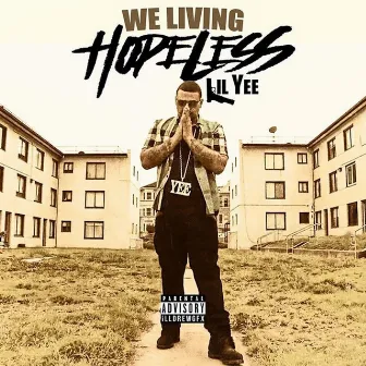 We Living Hopeless by Lil Yee