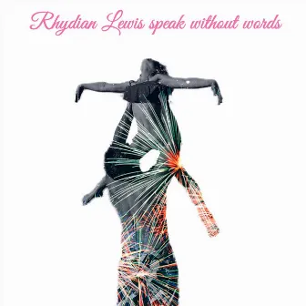 Speak Without Words by Rhydian Lewis