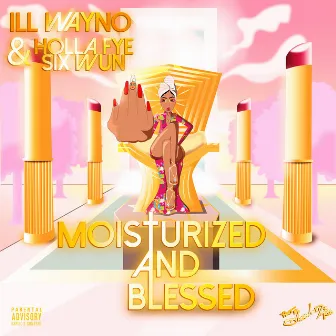 Moisturized And Blessed by iLL Wayno