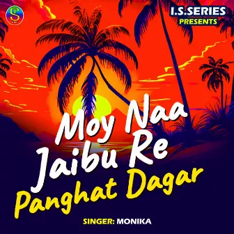 Moy Naa Jaibu Re Panghat Dagar by Monika