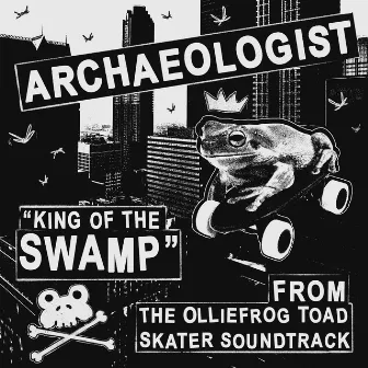 King of the Swamp (From the Olliefrog Toad Skater Soundtrack) by Archaeologist