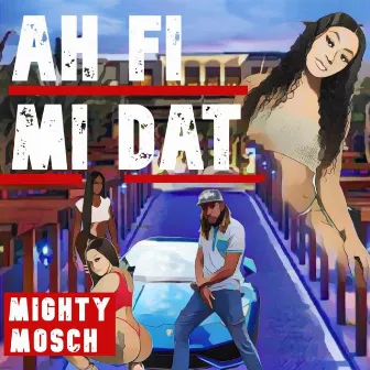 Ah Fi Mi Dat by Mighty Mosch