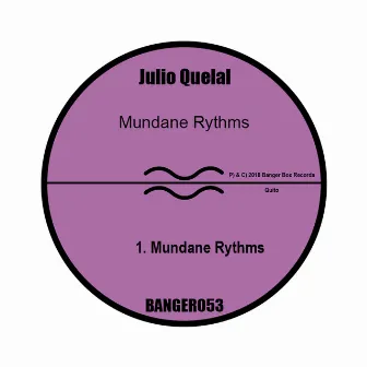 Mundane Rythms by Julio Quelal