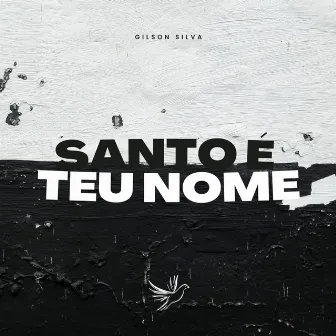 Santo É Teu Nome by Gilson Silva