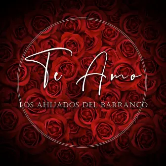 Te Amo by Los Ahijados del Barranco