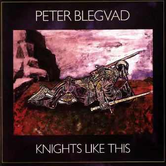 Knights Like This by Peter Blegvad