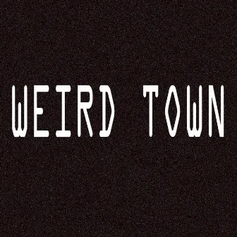 Weird Town by Trash Kramp