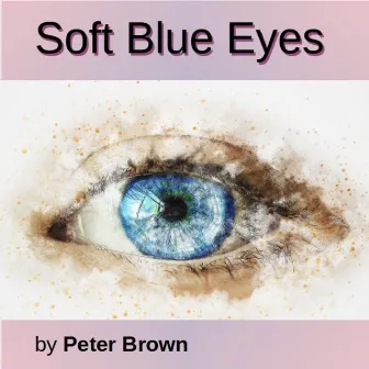 Soft Blue Eyes by Peter Brown