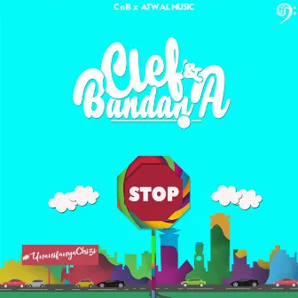 Stop (Unanifanya Chizi) by Clef and Bandana