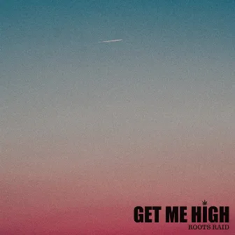 Get Me High by Roots Raid