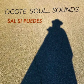 Sal Si Puedes by Ocote Soul Sounds