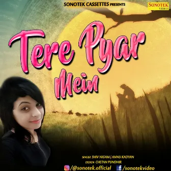 Tere Pyar Mein by Shiv Nigam