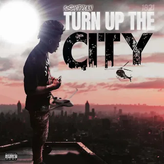 Turn up the city by 30ShotZonn