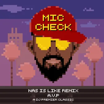 Mic Check (Nas is Like Remix) by A.V.P