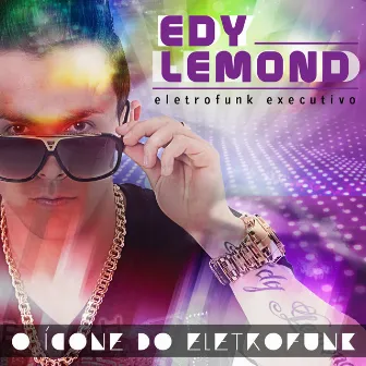 O Icone do Eletrofunk by Edy Lemond