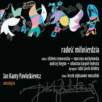 Jan Kanty Pawluśkiewicz: Antologia Vol.4, Radość miłosierdzia by Jan Kanty Pawluskiewicz