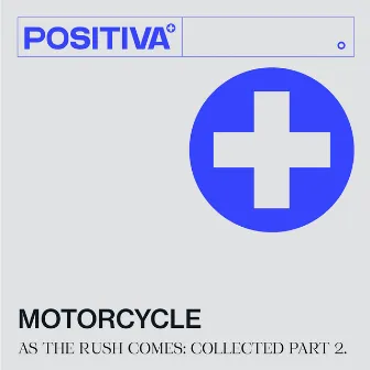 As The Rush Comes (Collected, Pt.2) by Motorcycle