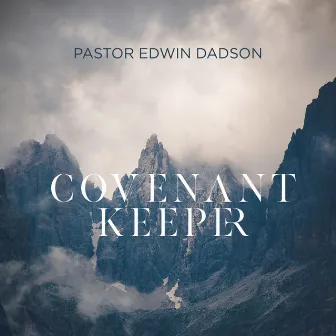 Covenant Keeper by Pastor Edwin Dadson