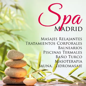 Spa Madrid: la Mejor Música Relajante para Masajes Relajantes, Tratamientos Corporales, Balnearios, Piscinas Termales, Baño Turco, Masoterapia, Sauna, Hidromasaje by Unknown Artist