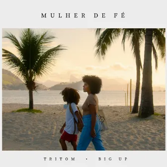 Mulher de fé by Big Up