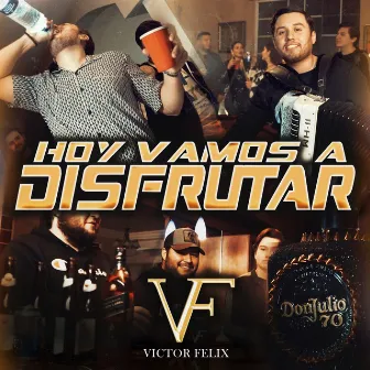 Hoy Vamos a Disfrutar by Victor Felix