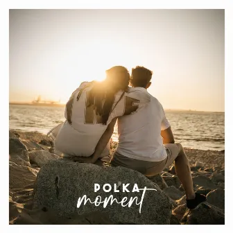 Moment by polka