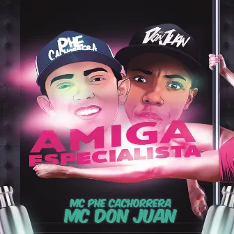 Amiga Especialista by Mc Phe Cachorrera