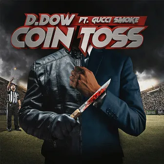 Coin Toss (feat. Gucci Smoke) by D. Dow