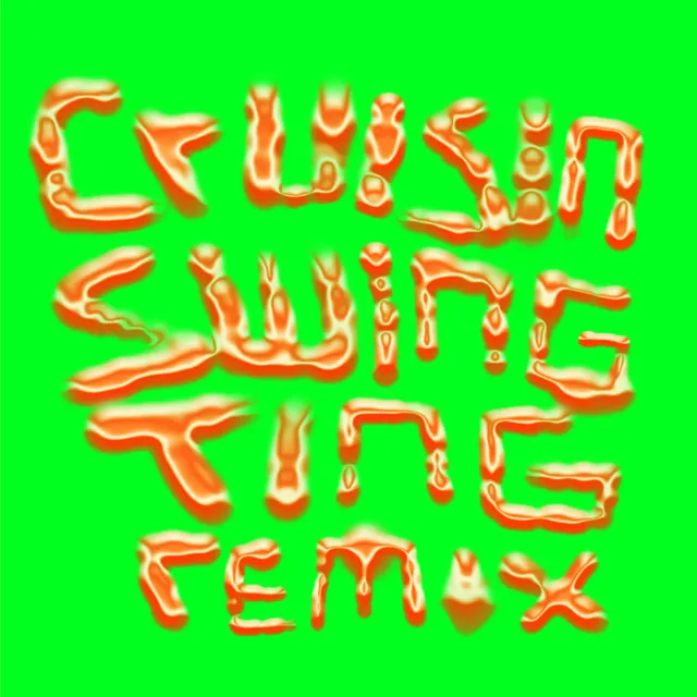 Cruisin (Swing Ting Remix)